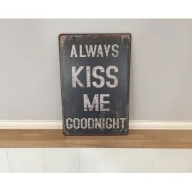 Metalskilt "Always kiss me goodnight"