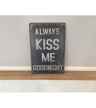 Metalskilt "Always kiss me goodnight"