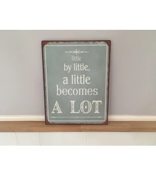 Metalskilt med teksten "little by little.."